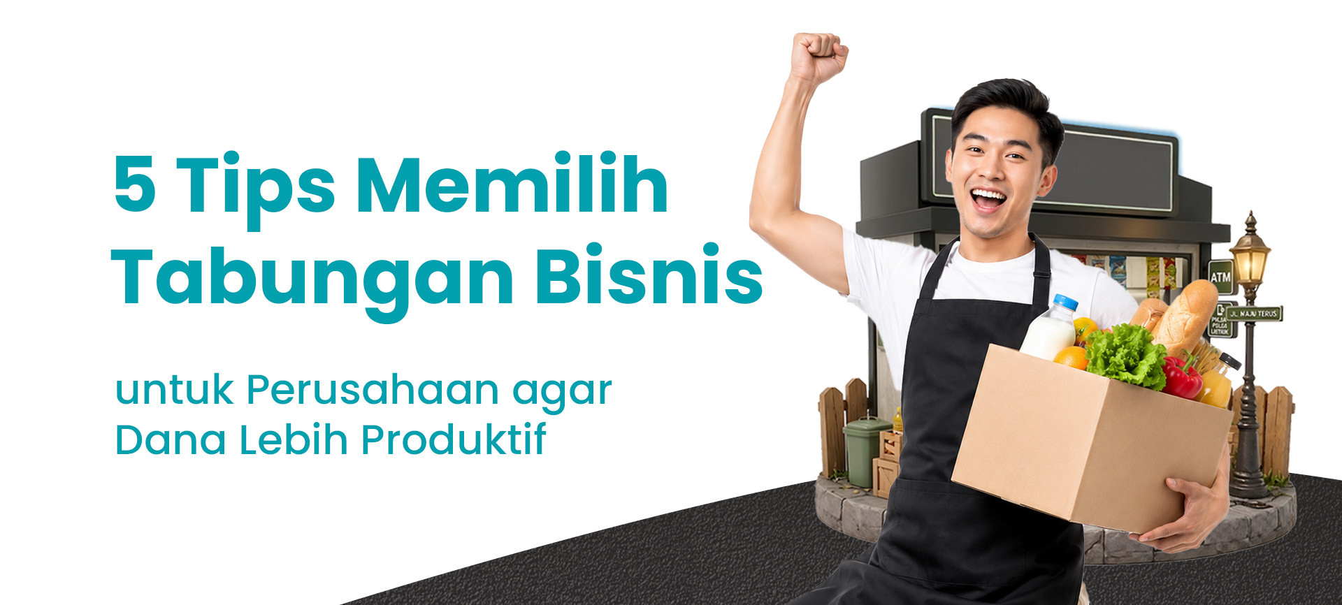 5 Tips Memilih Tabungan Bisnis untuk Perusahaan agar Dana Lebih Produktif