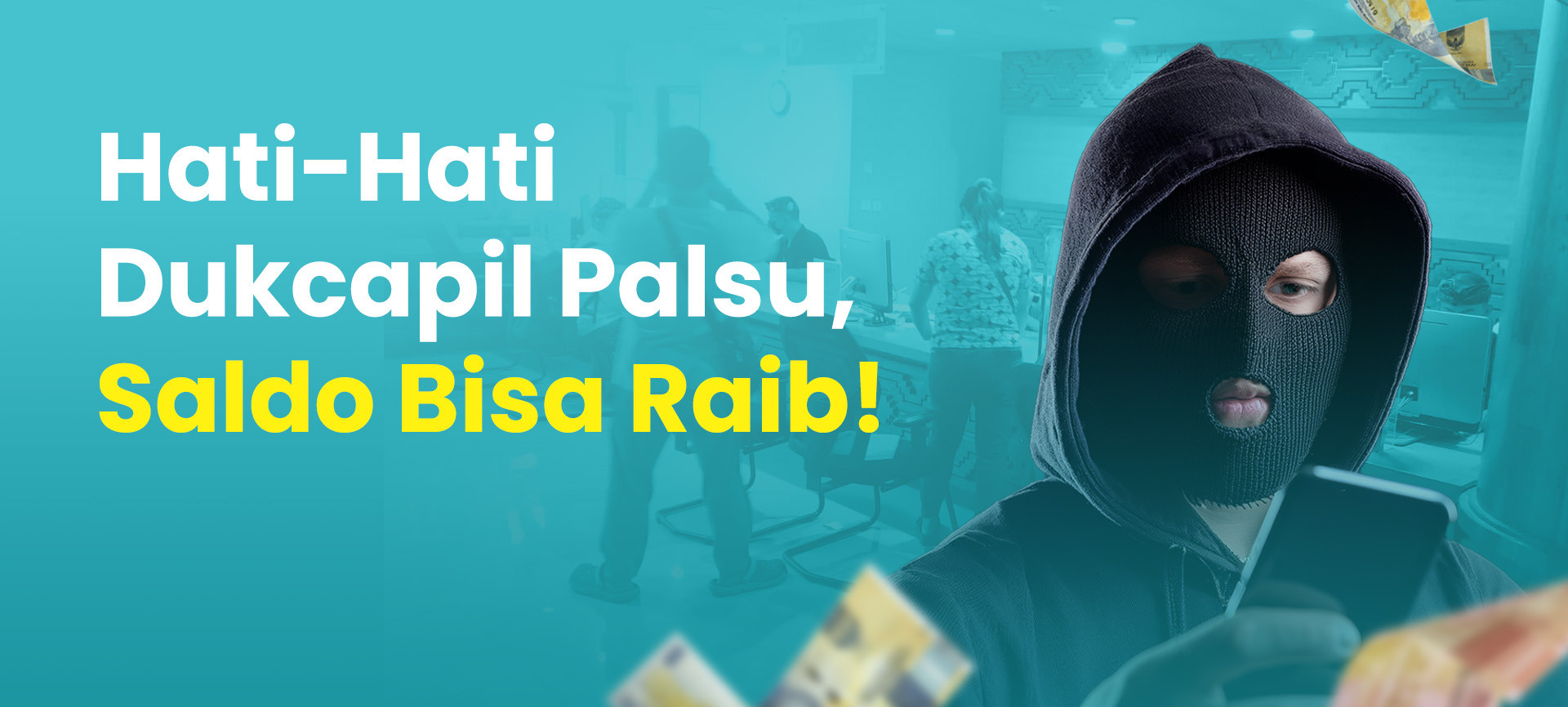 Hati-Hati Dukcapil Palsu, Saldo Bisa Raib!